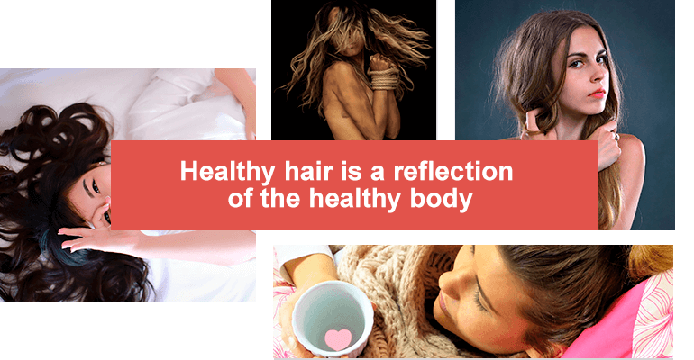 Healthy hair is a reflection of the healthy body